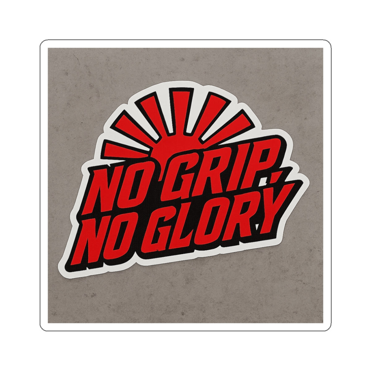 No Grip, No Glory